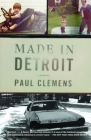 Made in Detroit: A Memoir By Paul Clemens Cover Image