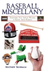 Baseball Miscellany: Everything You Always Wanted to Know About Baseball (Books of Miscellany) By Matthew Silverman Cover Image
