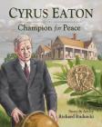 Cyrus Eaton: Champion for Peace By Richard Rudnicki Cover Image