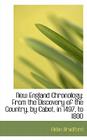 New England Chronology: From the Discovery of the Country, by Cabot, in 1497, to 1800 By Alden Bradford Cover Image