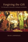 Forgiving the Gift: The Philosophy of Generosity in Shakespeare and Marlowe (Medieval & Renaissance Literary Studies) Cover Image