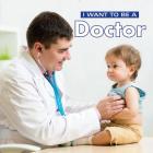 I Want to Be a Doctor By Dan Liebman Cover Image