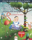 Alice nel paese delle meraviglie - 25 immagini da colorare - Volume 1: Libro da colorare per tutta la famiglia By Dar Beni Mezghana (Editor), Dar Beni Mezghana Cover Image