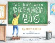 The Boy Who Dreamed Big By Alton Carter, Janelda Lane (Illustrator) Cover Image