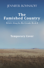 The Famished Country (Rebels Along the Rio Grande #3) Cover Image