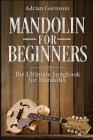 Mandolin For Beginners: The Ultimate Songbook for Mandolin By Adrian Gavinson Cover Image