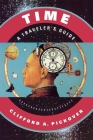 Time: A Traveler's Guide By Clifford A. Pickover Cover Image