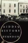 Hidden History of Herndon By Barbara A. Glakas Cover Image