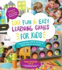 100 Fun & Easy Learning Games for Kids: Teach Reading, Writing, Math and More With Fun Activities Cover Image