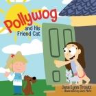 Pollywog and His Friend Cat By Jana Lynn Troutt, Jack Mohr (Illustrator) Cover Image