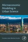 Microeconomic Modeling in Urban Science By Francisco Martinez Concha Cover Image