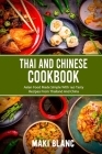 Thai And Chinese Cookbook: Asian Food Made Simple With 140 Tasty Recipes From Thailand And China By Maki Blanc Cover Image