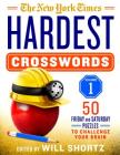 The New York Times Hardest Crosswords Volume 1: 50 Friday and Saturday Puzzles to Challenge Your Brain By The New York Times, Will Shortz (Editor) Cover Image