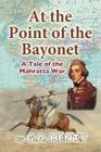 At the Point of the Bayonet: A Tale of the Mahratta War By G. a. Henty Cover Image