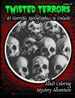 Twisted Terrors: 45 Horrific Spiroglyphics To Unlock!: An Adult Coloring Book of Hidden Horrors By Stella Storm Cover Image