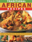 Traditional African Recipes: Authentic Dishes from All Over Africa Adapted for the Western Kitchen - All Shown Step by Step in 300 Simple-To-Follow Cover Image