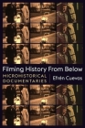 Filming History from Below: Microhistorical Documentaries (Nonfictions) Cover Image