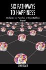 Six Pathways to Happiness: Mindfulness and Psychology in Chinese Buddhism - Volume I Cover Image