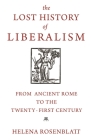 The Lost History of Liberalism: From Ancient Rome to the Twenty-First Century Cover Image