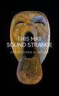 This may sound strange By Christopher A. Taylor Cover Image