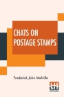 Chats On Postage Stamps By Frederick John Melville Cover Image