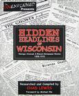 Hidden Headlines of Wisconsin: Strange, Unusual, & Bizarre Newspaper Stories 1860-1910 Cover Image