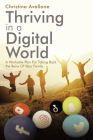 Thriving in a Digital World: A Workable Plan for Taking Back the Reins of Your Family By Christina Avallone Cover Image