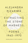 Extracting the Stone of Madness: Poems 1962 - 1972 Cover Image