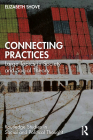 Connecting Practices: Large Topics in Society and Social Theory (Routledge Studies in Social and Political Thought) By Elizabeth Shove Cover Image