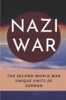 Nazi War: The Second World War Unique Units Of German: Third Reich Cover Image