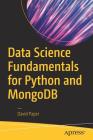 Data Science Fundamentals for Python and MongoDB By David Paper Cover Image