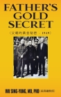 Father's Gold Secret: 父親的黃金秘密 - 1949 By Sing-Yung (吳興鏞&#259 Cover Image