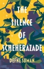 The Silence of Scheherazade By Defne Suman Cover Image