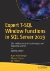 Expert T-SQL Window Functions in SQL Server 2019: The Hidden Secret to Fast Analytic and Reporting Queries Cover Image