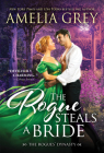 The Rogue Steals a Bride (The Rogues' Dynasty) By Amelia Grey Cover Image