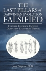 The Last Pillars of Darwinian Evolution Falsified: Further Evidence Proving Darwinian Evolution Wrong Cover Image
