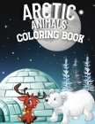 Arctic Animals Coloring Book: Wonderful Scenery of Arctic World with More Than 40 Activity Pages for Kids From Arctic Fox, Narwhal, Polar Bear to Se Cover Image
