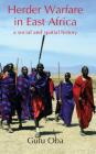 Herder Warfare in East Africa: A Social and Spatial History By Gufu Oba Cover Image