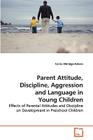 Parent Attitude, Discipline, Aggression and Language in Young Children By Carrie Aldridge-Askren Cover Image