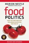 Food Politics: How the Food Industry Influences Nutrition and Health (California Studies in Food and Culture #3) By Marion Nestle, Michael Pollan (Foreword by) Cover Image