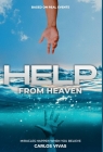 Help from Heaven: Miracles Happen When You Believe By Carlos Vivas Cover Image