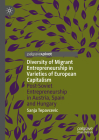 Diversity of Migrant Entrepreneurship in Varieties of European Capitalism: Post-Soviet Entrepreneurship in Austria, Spain and Hungary Cover Image