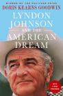 Lyndon Johnson and the American Dream: The Most Revealing Portrait of a President and Presidential Power Ever Written By Doris Kearns Goodwin Cover Image