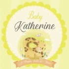 Baby Katherine A Simple Book of Firsts: A Baby Book and the Perfect Keepsake Gift for All Your Precious First Year Memories and Milestones By Bendle Publishing Cover Image
