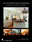 Custom Kitchens: 50 Designs to Satisfy Your Appetite By Melissa Cardona Cover Image