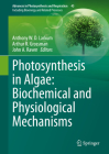 Photosynthesis in Algae: Biochemical and Physiological Mechanisms (Advances in Photosynthesis and Respiration #45) By Anthony W. D. Larkum (Editor), Arthur R. Grossman (Editor), John a. Raven (Editor) Cover Image