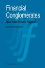 Financial Conglomerates: New Rules for New Players? By Lutgart A. a. Van Den Berghe (Editor) Cover Image
