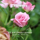 Flowers 8.5 X 8.5 Calendar September 2021 -December 2022: Monthly Calendar with U.S./UK/ Canadian/Christian/Jewish/Muslim Holidays- Flowers Nature Cover Image