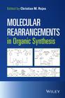 Molecular Rearrangements in Organic Synthesis By Christian M. Rojas Cover Image