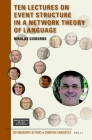 Ten Lectures on Event Structure in a Network Theory of Language (Distinguished Lectures in Cognitive Linguistics #20) Cover Image